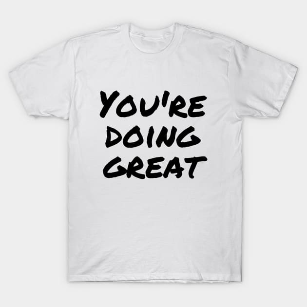 You're doing great T-Shirt by Word and Saying